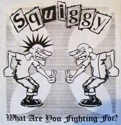 Squiggy : What Are You Fighting For?